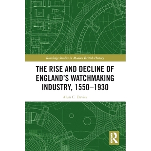 Decline Watchmaking The and 1550 9781032131351 预订 兴衰 Rise 1550–1930 Industry England’s 1930 英国钟表业