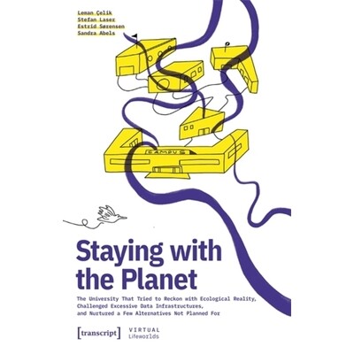 预订 Staying with the Planet: The University That Tried to Reckon with Ecological Reality, Challenged Excessive Data Inf
