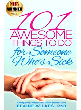 预订 101 Awesome Things to Do for Someone Who’s Sick: Caring Ideas + Resources + Gifts + Stories + Love: 9781492967392
