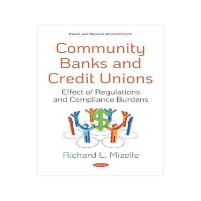 [预订]Community Banks and Credit Unions: Effect of Regulations and Compliance Burdens 9781536160666