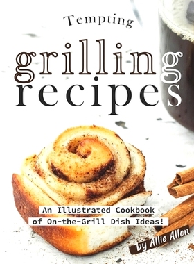 预订 Tempting Grilling Recipes: An Illustrated Cookbook of On-the-Grill Dish Ideas!: 9798657790412