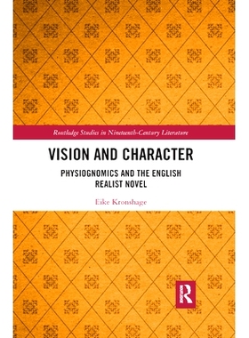 预订 Vision and Character: Physiognomics and the English Realist Novel 视野与品格：人体工学与英国写实小说: 9780367887360