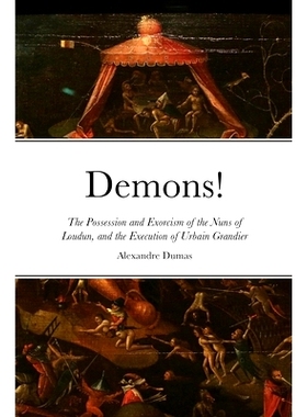 预订 Demons!: The Possession and Exorcism of the Nuns of Loudun, and the Execution of Urbain Grandier: 9781365931888