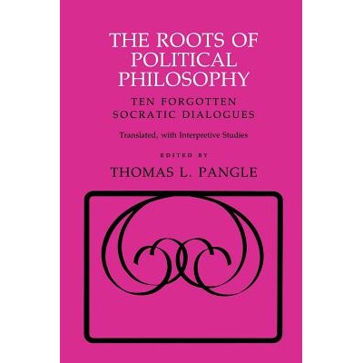 预订 The roots of political philosophy: ten forgotten Socratic dialogues translated, with interpretive studies /: 978080