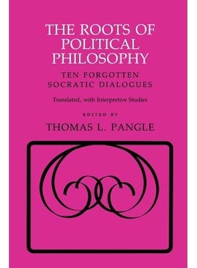 预订 The roots of political philosophy: ten forgotten Socratic dialogues translated, with interpretive studies /: 978080