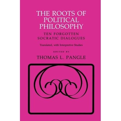 预订 The roots of political philosophy: ten forgotten Socratic dialogues translated, with interpretive studies /: 978080