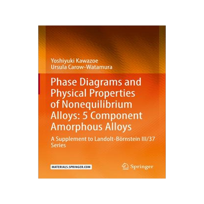 [预订]Phase Diagrams and Physical Properties of Nonequilibrium Alloys: 5 Component Amorphous Alloys 9783662649770