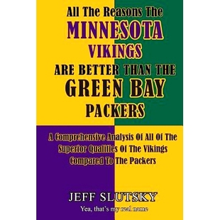 预订 All The Reasons The Minnesota Vikings Are Better Than The Green Bay Packers: A Comprehensive Analysis Of All Of The