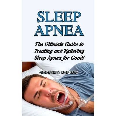 预订 Sleep Apnea: The Ultimate Guide to Treating and Relieving Sleep Apnea for Good!: 9798333520296
