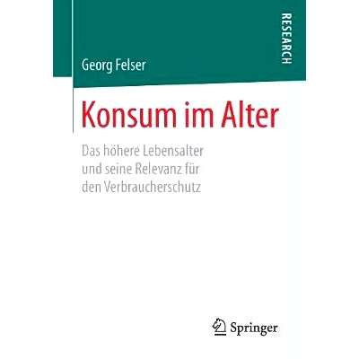 预订 Konsum im Alter: Das höhere Lebensalter und seine Relevanz für den Verbraucherschutz: 9783658202422