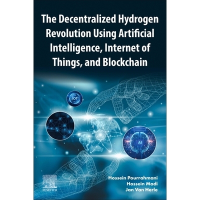 预订 The Decentralized Hydrogen Revolution Using Artificial Intelligence, Internet of Things, and Blockchain 利用人工智