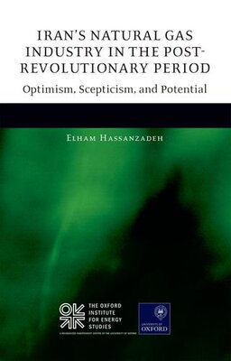 【预订】Iran’s Natural Gas Industry in the Post-Revolutionary Period
