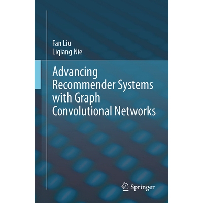 预订 Advancing Recommender Systems with Graph Convolutional Networks 使用图卷积网络推进推荐系统 9783031850929