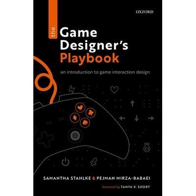The Game Designer’s Playbook: An Introduction to Game Interaction Design游戏设计师的游戏手册：游戏交互设计简介: 978019