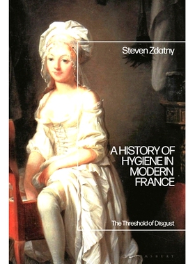 预订 A History of Hygiene in Modern France: The Threshold of Disgust 现代法国卫生史：厌恶的阈值: 9781350428690