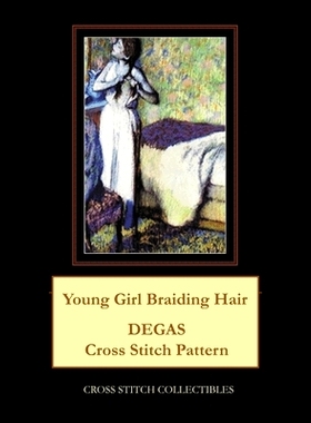 预订 Young Girl Braiding Hair: Degas Cross Stitch Pattern: 9781986118828