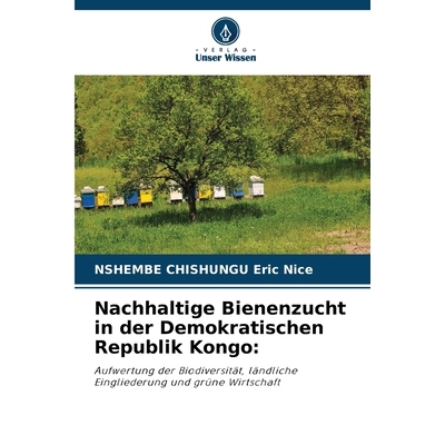 预订 Nachhaltige Bienenzucht in der Demokratischen Republik Kongo:: Aufwertung der Biodiversität, ländliche Einglieder