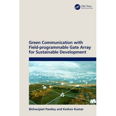 预订 Green Communication with Field-programmable Gate Array for Sustainable Development 面向可持续发展的现场可编程门阵列