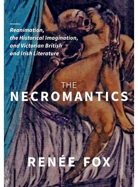 预订 The Necromantics: Reanimation, the Historical Imagination, and Victorian British and Irish Literature: 978081421549