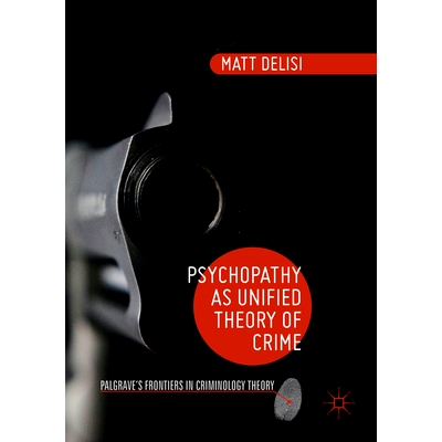 预订 Psychopathy as Unified Theory of Crime: 9781349691647