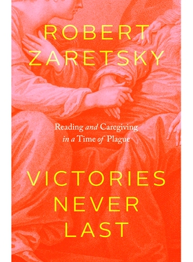 预订 Victories Never Last: Reading and Caregiving in a Time of Plague 胜利永无止境：瘟疫时期的阅读和照料: 9780226803494