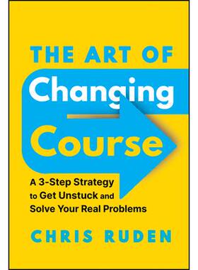 预订 The Art Of Changing Course: A 3-Step Strategy To Get Unstuck And Solve Your Real Problems 改变课程的艺术：摆脱困境