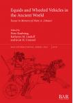 [预订]Equids and Wheeled Vehicles in the Ancient World 9781407316437-封面