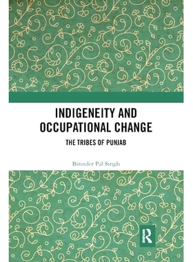 预订 Indigeneity and Occupational Change: The Tribes of Punjab 土著与职业变化：旁遮普部落: 9780367777333