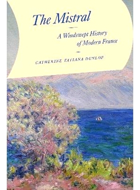 预订 The Mistral: A Windswept History of Modern France 微风传奇：现代法国的风华史: 9780226827544