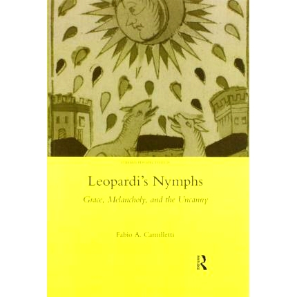 预订 Leopardi’s Nymphs: Grace, Melancholy, and the Uncanny 利奥帕迪的女神：优雅、忧郁和神秘: 9780367601010