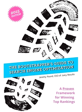 预订 The Bootstrapper’s Guide to SEO: A Proven Framework for Winning Top Rankings in Search Engines: 9781530488858
