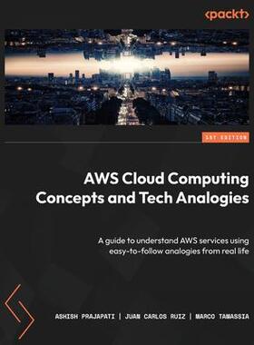 [预订]AWS Cloud Computing Concepts and Tech Analogies 9781804611425