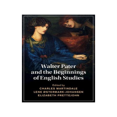 [预订]Walter Pater and the Beginnings of English Studies 9781108835893