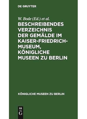预订 Beschreibendes Verzeichnis der Gemälde im Kaiser-Friedrich-Museum, Königliche Museen zu Berlin: 9783111310367
