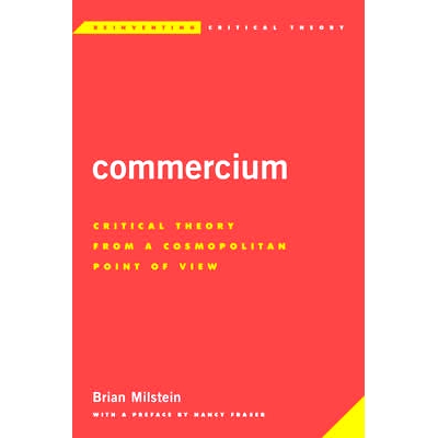 预订 Commercium: Critical Theory From a Cosmopolitan Point of View 商业：源自世界观点的批判理论（精装）（丛书）: 9781783