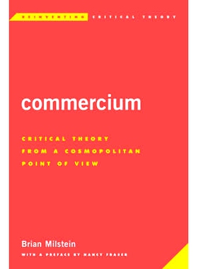 预订 Commercium: Critical Theory From a Cosmopolitan Point of View 商业：源自世界观点的批判理论（精装）（丛书）: 9781783