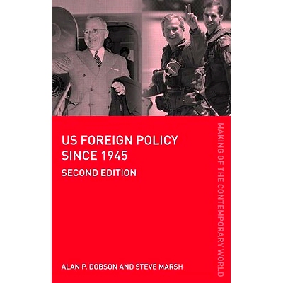 预订 US Foreign Policy since 1945 1945年后的美国对外政策  第2版 (Hardback: 0-415-38640-3   GBP: 50.00): 9780415386418