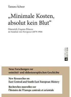 预订 «Minimale Kosten, absolut kein Blut»: Österreich-Ungarns Präsenz im Sandžak von Novipazar (1879-1908): 9783631