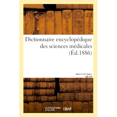 预订 Dictionnaire encyclopédique des sciences médicales. 医学百科全书词典。: 9782013082181
