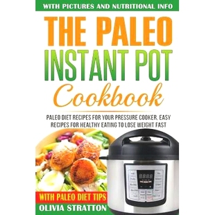 Recipes Eating Paleo for Diet Pot Healthy Your Lose Cooker Cookbook Easy Instant 预订 Pressure