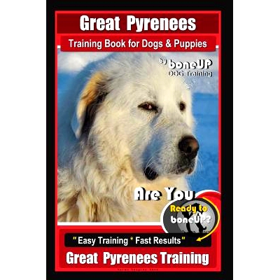 预订 Great Pyrenees Training Book for Dogs and Puppies By Bone Up Dog Training: Are You Ready to Bone Up? Easy Training