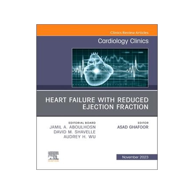 [预订]Heart Failure with Reduced Ejection Fraction, an Issue of Cardiology Clinics 9780443181955