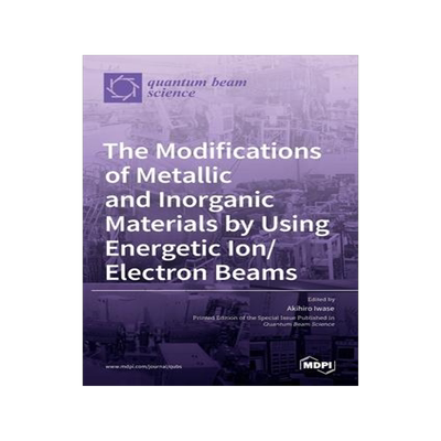 [预订]The Modifications of Metallic and Inorganic Materials by Using Energetic Ion/Electron Beams 9783036530956