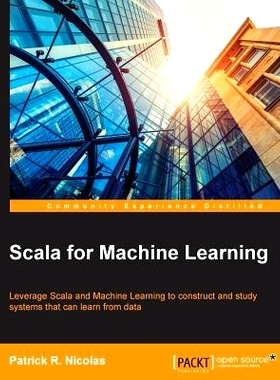 预订 Scala for Machine Learning: Leverage Scala and Machine Learning to construct and study systems that can learn from