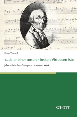 【预订】...da er einer unserer besten Virtuosen ist: Johann-Matthias-Sperger - Leben und Werk