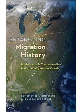 预订 Entangling Migration History: Borderlands and Transnationalism in the United States and Canada 陷入迁移历史：美国与