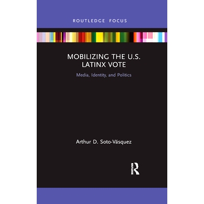 预订 Mobilizing the U.S. Latinx Vote: Media, Identity, and Politics 动员美国拉丁裔投票：媒体、身份与政治: 9781032175300
