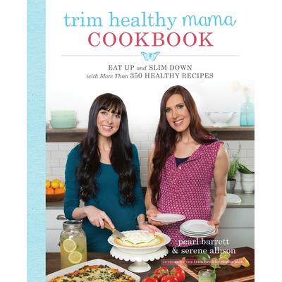 预订 Trim Healthy Mama Cookbook: Eat Up and Slim Down with More Than 350 Healthy Recipes修身健康妈妈食谱：350 多种健康食