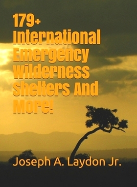预订 179+ International Emergency Wilderness Shelters And More!: 9781530917235