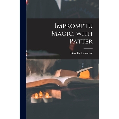 预订 Impromptu Magic, With Patter: 9781014016140
